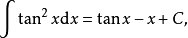 tanx的平方 积分是啥啊？