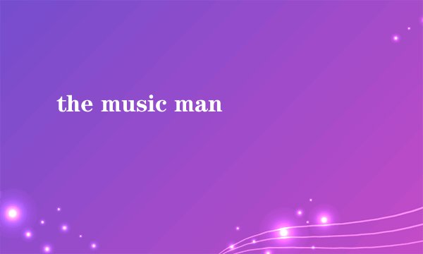 the music man