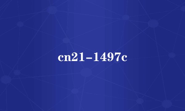 cn21-1497c