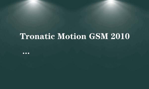 Tronatic Motion GSM 2010 Mobile