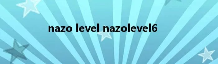 nazo level nazolevel6