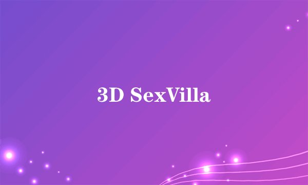 3D SexVilla