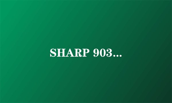 SHARP 903...