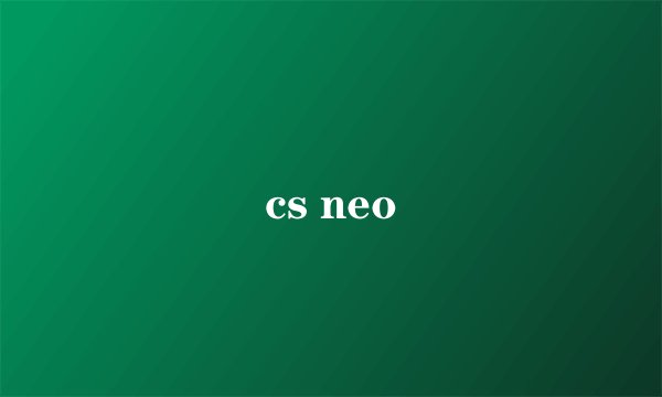 cs neo
