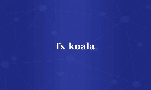 fx koala