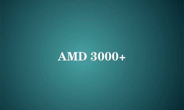 AMD 3000+