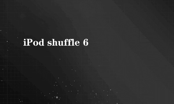 iPod shuffle 6