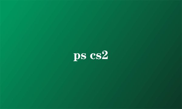 ps cs2