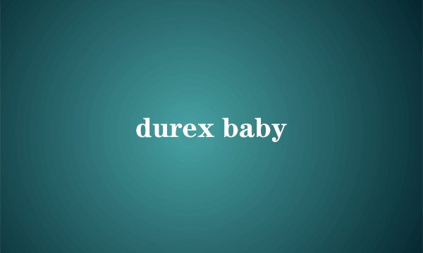 durex baby