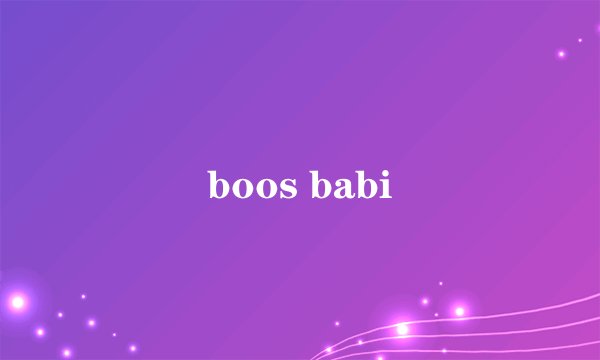 boos babi
