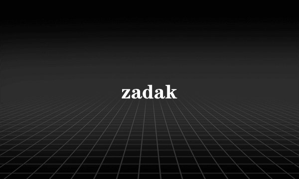 zadak