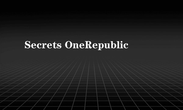 Secrets OneRepublic