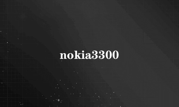 nokia3300