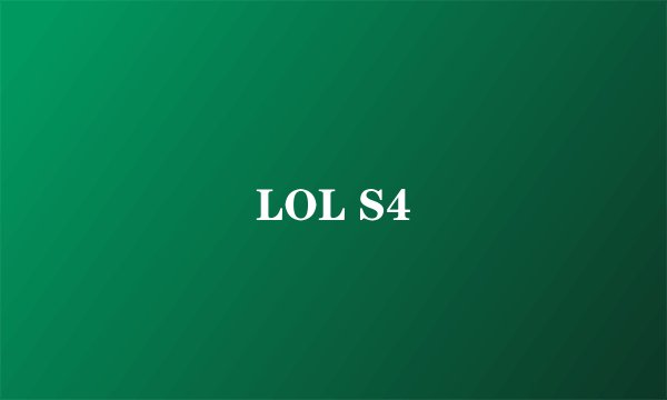 LOL S4