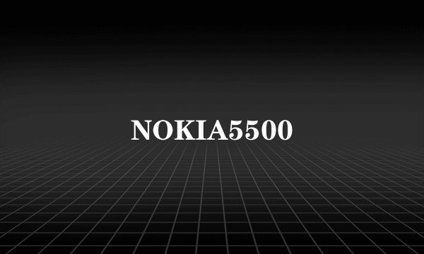 NOKIA5500