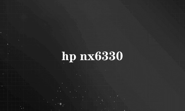 hp nx6330
