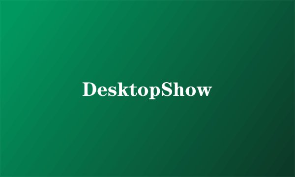 DesktopShow