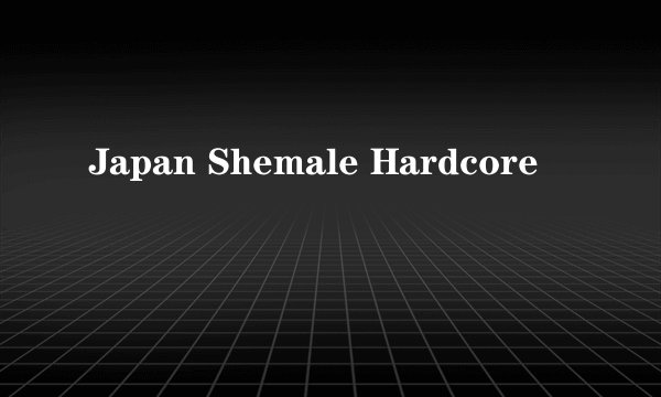 Japan Shemale Hardcore