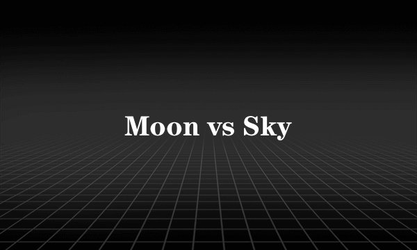 Moon vs Sky