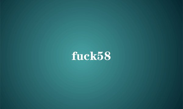 fuck58