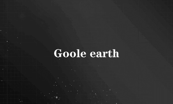 Goole earth
