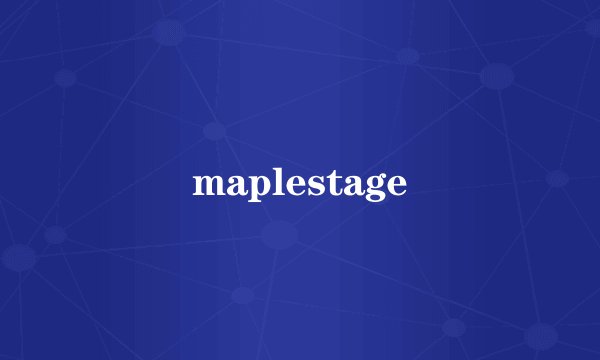 maplestage